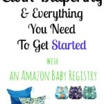 Cloth Diapering for Beginnners | Cloth Diapering Essentials | Baby Registry for Cloth Diapering | Completion Discount | Amazon Baby Registry | Getting Started Cloth Diapering | Pocket Diapers | Diaper Covers | Prefold Diapers | Cloth Diapering on a Budget
