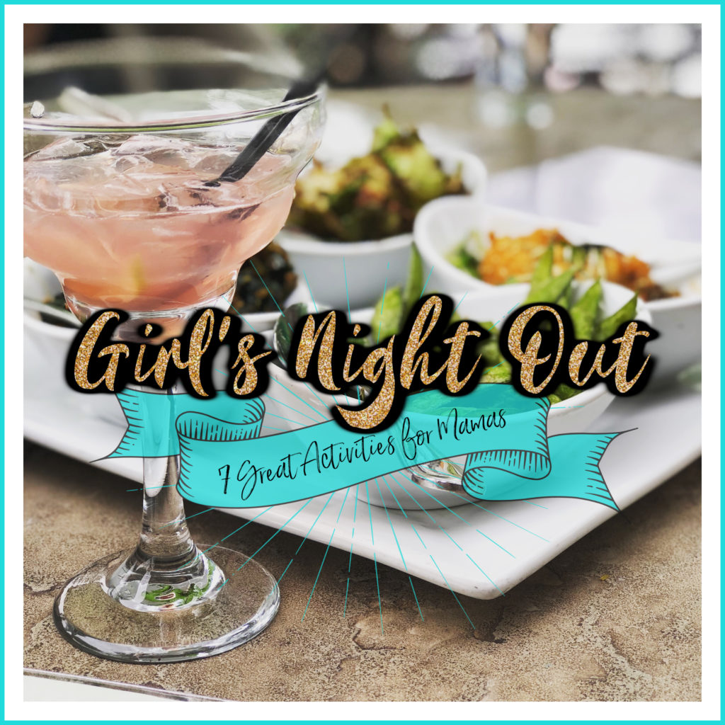 Girls Night Out | Mom's Night Out | Activities for Mom's Night Out | Girl's Night Out Ideas | Mom Tribe Activities 
